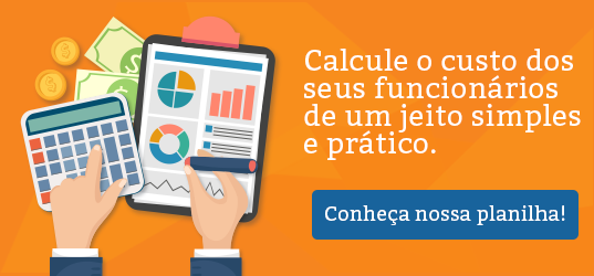 Calcule o custo dos seus funcionários de um jeito simples e prático. Conheça nossa planilha!